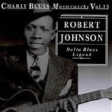 Robert Johnson - Delta Blues Legend- Charly Blues Masterworks Vol. 13