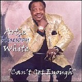 Artie "Blues Boy" White - Can't Get Enough