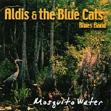 Aldis & the Blue Cats Blues Band - Mosquito Water