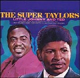 Little Johnny and Ted Taylor - The Super Taylors