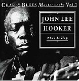 John Lee Hooker - This Is Hip - Charly Blues Masterworks - Vol.7