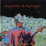 Greg Barker - Greg Barker & Highway 61