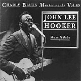 John Lee Hooker - Shake It Baby - Charly Blues Masterworks - Vol. 45