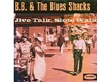 B.B. & the Blues Shacks - Jive Talk, Slow Walk