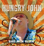 Hungry John - Bad Man Risin'