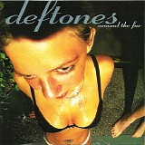 Deftones - Around The Fur