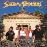 Suicidal Tendencies - How Will I Laugh Tomorrow When I Can't Even Smile Today