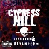 Cypress Hill - Unreleased & Revamped
