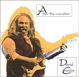 David Crosby - After The Vacation