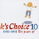 K's Choice - 1993-2003 Ten Years Of