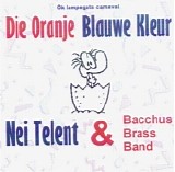 Nei Telent & Bacchus Bras(s) Band - Die Oranje Blauwe Kleur