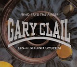 Gary Clail & On-U Sound System - Who Pays the Piper?