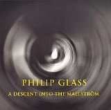 Philip Glass - A Descent into the Maelstroem