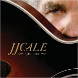 J. J. Cale - Roll On