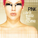 P!nk - Can't Take Me Home