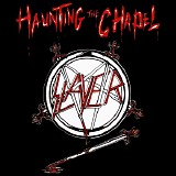 Slayer - Haunting the Chapel