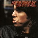 George Thorogood - Move It On Over