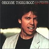 George Thorogood - Bad To The Bone