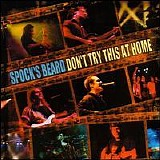 Spock's Beard - Don't Try This At Home