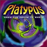Platypus - When Pus Comes To Shove