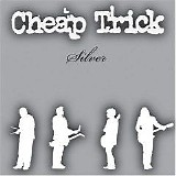 Cheap Trick - Silver