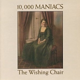 10,000 Maniacs - The Wishing Chair