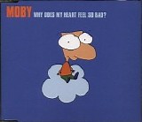 Moby - Why Does My Heart Feel So Bad?