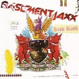 Basement Jaxx - Kish Kash