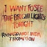 Richard & Linda Thompson - I Want to See the Bright Lights Tonight