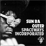 Sun Ra - Outer Spaceways Incorporated