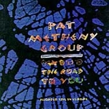Pat Metheny Group - The Road to You - Live in Europe