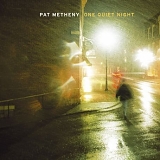 Pat Metheny Group - One Quiet Night