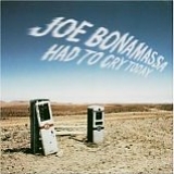 Joe Bonamassa - Had to Cry Today