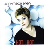 Ann-Mette Elten - Hot Hot