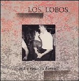 Los Lobos - "...and a time to dance".
