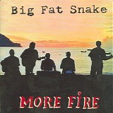 Big Fat Snake - More Fire