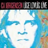 C.V. Jørgensen - Lige Lovlig Live