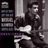 Michael Bloomfield - Don't Say That I Ain't Your Man, Essential Blues (1964-1969) [1994]