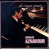 Charles Aznavour - De T'avoir Aimee