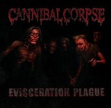 Cannibal Corpse - Evisceration Plague