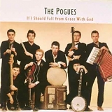 The Pogues - If I Should Fall from Grace with God