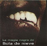 Bola De Nieve - La Magia Negra De Bola De Nieve