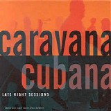 Caravana Cubana - Late Night Sessions