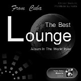 Various artists - From Cuba The Best Lounge Album In The World Ever