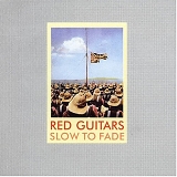 Red Guitars - Slow to Fade