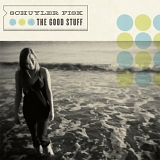 Fisk, Schuyler - The Good Stuff