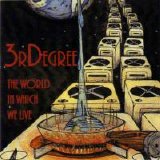 3RDegree - The World In Which We Live