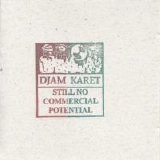 Djam Karet - Still no Commercial Potential - Still No Commercial Potential