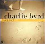Charlie Byrd - Byrd Plays Jobim [2002]
