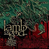 Lamb of God - Ashes of the Wake